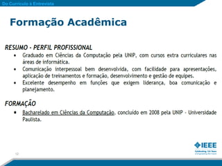 Do Currículo à Entrevista



   Formação Acadêmica




      12
 