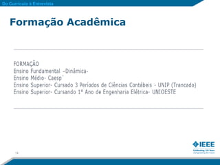 Do Currículo à Entrevista



   Formação Acadêmica




      14
 