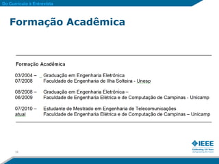 Do Currículo à Entrevista



   Formação Acadêmica




      16
 