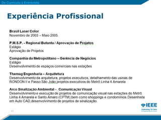 Do Currículo à Entrevista



   Experiência Profissional




      17
 