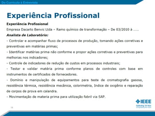 Do Currículo à Entrevista



   Experiência Profissional




      19
 