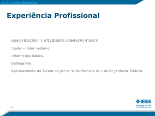 Do Currículo à Entrevista



   Experiência Profissional




      27
 