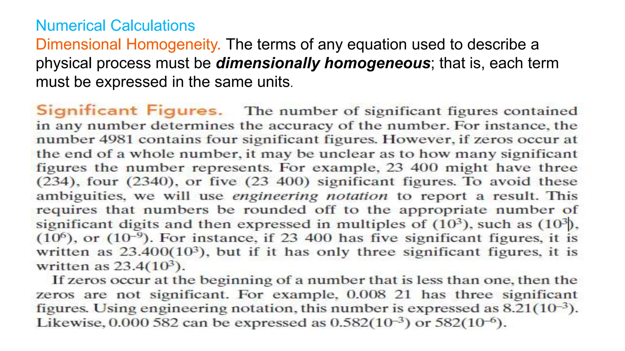 Numerical Calculations
Dimensional Homogeneity. The terms of any equation used to describe a
physical process must be dimensionally homogeneous; that is, each term
must be expressed in the same units.
 