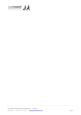 Les fiches Techniques de Cadrexport – « Le CV »
Cadrexport - +33 (0)4 73 14 26 14 – contact@cadrexport.com   page 5
 