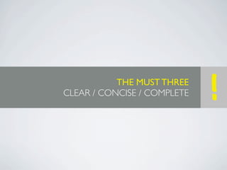THE MUST THREE
CLEAR / CONCISE / COMPLETE   !
 