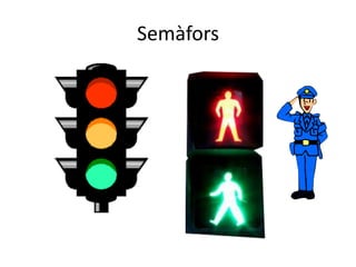 Semàfors
 