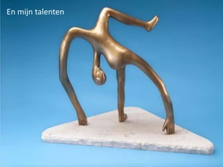 En mijn talenten
 