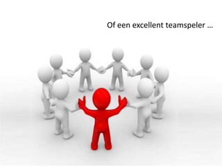 Of een excellent teamspeler …
 