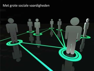 Met grote sociale vaardigheden
 