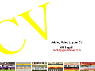 CV Adding Value to your CV MM Bagali,  [email_address] 