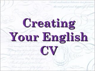 CreatingCreating
Your EnglishYour English
CVCV
 