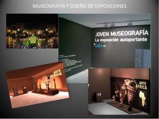 MUSEOGRAFÍA Y DISEÑO DE EXPOSICIONES

 
