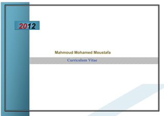 Mahmoud Mohamed Moustafa
2012
 