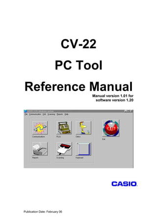 CV-22
                       PC Tool
Reference Manual                Manual version 1.01 for
                                 software version 1.20




Publication Date: February 06
 