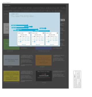 Trust Us Because Our
Partners Do
Logo Gallery Graphic
<3 OVERVIEW COPY> [Short tout on
the caliber of our partners with a
link to Partners Section of CV.com]
Lorem ipsum dolor sit amet,
consectetur adipiscing elit. Nulla a
sagittis sapien. Curabitur viverra
rutrum tellus, id aliquam ante eleifend
qui
Link to Partners section of CV.com
< 3 CAPTION> [One line about partners]
We Will Fit a Tailored
Solution to You
Flash Diagram
< 4 OVERVIEW COPY> [Summary
tout on services with link to
Professional Services section of
CV.com]
Lorem ipsum dolor sit amet,
consectetur adipiscing elit. Nulla a
sagittis sapien. Curabitur viverra
rutrum tellus, id aliquam ante eleifend
quis.
Link to Professional Services at
CV.com
< 4 Caption> [One line about tailoring]
Our Value to the CIO
White paper
< 5 OVERVIEW COPY> [Short tout
on value to CIO with link to a white
paper]
Lorem ipsum dolor sit amet,
consectetur adipiscing elit. Nulla a
sagittis sapien. Curabitur viverra
rutrum tellus, id aliquam ante eleifend
quis.
Link to White paper
Download this PDF
Our Contribution to
Business Value
Static Image
< 6 OVERVIEW COPY> [Short tout
on business value with link to Fast
Pass]
Lorem ipsum dolor sit amet,
consectetur adipiscing elit. Nulla a
sagittis sapien. Curabitur viverra
rutrum tellus, id aliquam ante eleifend
quis.
Link to Fast Pass on CV.com
< 6 CAPTION> [One line about image]
Our Solving Forward
Philosophy Ensures Your
Agility
Flash Diagram
< 8 OVERVIEW COPY> [short tout
on agility of Simpana]
Lorem ipsum dolor sit amet,
consectetur adipiscing elit. Nulla a
sagittis sapien. Curabitur viverra
rutrum tellus, id aliquam ante eleifend
quis.
Flash Diagram
We Think Across Years
and Projects
< 7 OVERVIEW COPY> [Short tout
on applicability across projects and
years with a link to software
overview on CV.com for more info]
Lorem ipsum dolor sit amet,
consectetur adipiscing elit. Nulla a
sagittis sapien. Curabitur viverra
rutrum tellus, id aliquam ante eleifend
quis.
link to software overview on CV.com
for more info
Flash Diagram
Who Trusts Us Video <2 OVERVIEW COPY> [Summary of
what this video will cover]
Lorem ipsum dolor sit amet,
consectetur adipiscing elit. Nulla a
sagittis sapien. Curabitur viverra
rutrum tellus, id aliquam ante eleifend
quis.
Click to Play
Share this page! f
< INTRO COPY >
Lorem ipsum dolor sit amet, consectetur adipiscing elit. Nulla
a sagittis sapien. Curabitur viverra rutrum tellus, id aliquam
ante eleifend quis.
A Solution as Unique as
Your Data and Information
Needs
Link to Head to Head
Competitive Content
< 7 OVERVIEW COPY> [Short tout
on applicability across projects and
years with a link to software
overview on CV.com for more info]
Lorem ipsum dolor sit amet,
consectetur adipiscing elit. Nulla a
sagittis sapien. Curabitur viverra
rutrum tellus, id aliquam ante eleifend
quis.
link to software overview on CV.com
for more info
< CAPTION > [One line about what they will ﬁnd.]
Client:CVProject:CV-853
PreparedBy:MWFVMAdvertising
Copyright2010Conﬁdential
CIOPage:HorizonDiagram2:Page10
SaveDate:SatOct292016
Horizon Diagram 2
0:00 / 4:59
< FRAME 1 COPY >
You take the long view...
Select a date
30 329 1 23128
2421 23 25 272622
2018
14
17 191615
129 1187 10 13
S
6
F
5
T
4
W
3
T
21
M
30
S
December 2008
Select Today
Select a date
30 329 1 23128
2421 23 25 272622
2018
14
17 191615
129 1187 10 13
S
6
F
5
T
4
W
3
T
21
M
30
S
December 2008
Select Today
Select a date
30 329 1 23128
2421 23 25 272622
2018
14
17 191615
129 1187 10 13
S
6
F
5
T
4
W
3
T
21
M
30
S
December 2008
Select Today
Project One
Project Two
Project Four
Project Five
Project Seven
Project Ten
Project Three
 