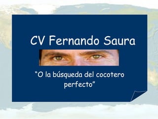 CV Fernando Saura “ O la búsqueda del cocotero perfecto” 