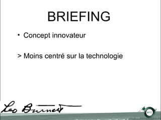 BRIEFING Concept innovateur > Moins centré sur la technologie