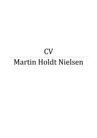 CV
Martin Holdt Nielsen
 