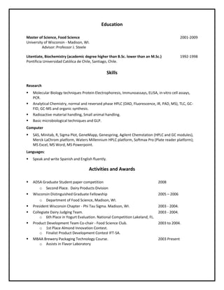Díaz-Muñiz I, Banavara DS, Budinich MF, Rankin SA, Dudley EG, Steele JL. (2006). “Lactobacillus casei metabolic potential to utilize citrate as an energy source in ripening cheese: a bioinformatics approach”. Journal of Applied Microbiology 101,872-82.