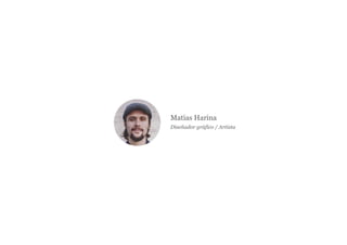 Matias Harina
Diseñador gráfico / Artista
 