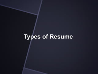 Types of Resume
 