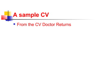 A sample CV
   From the CV Doctor Returns
 