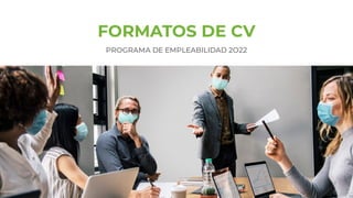 FORMATOS DE CV
PROGRAMA DE EMPLEABILIDAD 2O22
 