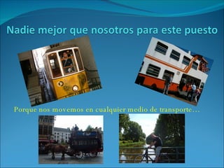 Porque nos movemos en cualquier medio de transporte… 