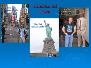 América del Norte New York Estados Unidos New York Estados Unidos New York Estados Unidos “ Nos codeamos con los grandes…” 