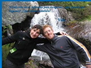 Si todo esto no es suficiente para escogernos, ¿qué quieren que  hagamos? ¿Que volemos también?… Vale… 