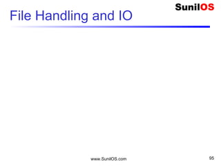 File Handling and IO
www.SunilOS.com 95
 