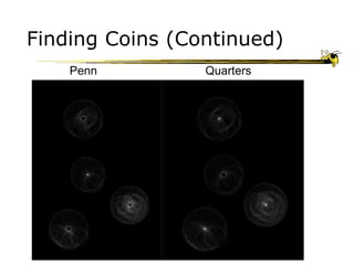 Finding Coins (Continued)
Penn
y
Quarters
 