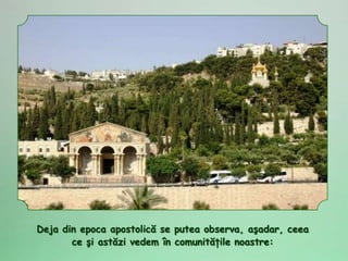 Deja din epoca apostolică se putea observa, aşadar, ceea
       ce şi astăzi vedem în comunităţile noastre:
 