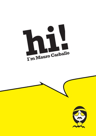 hi!
I´m Mauro Carballo
 