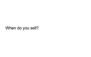 When do you sell?
 