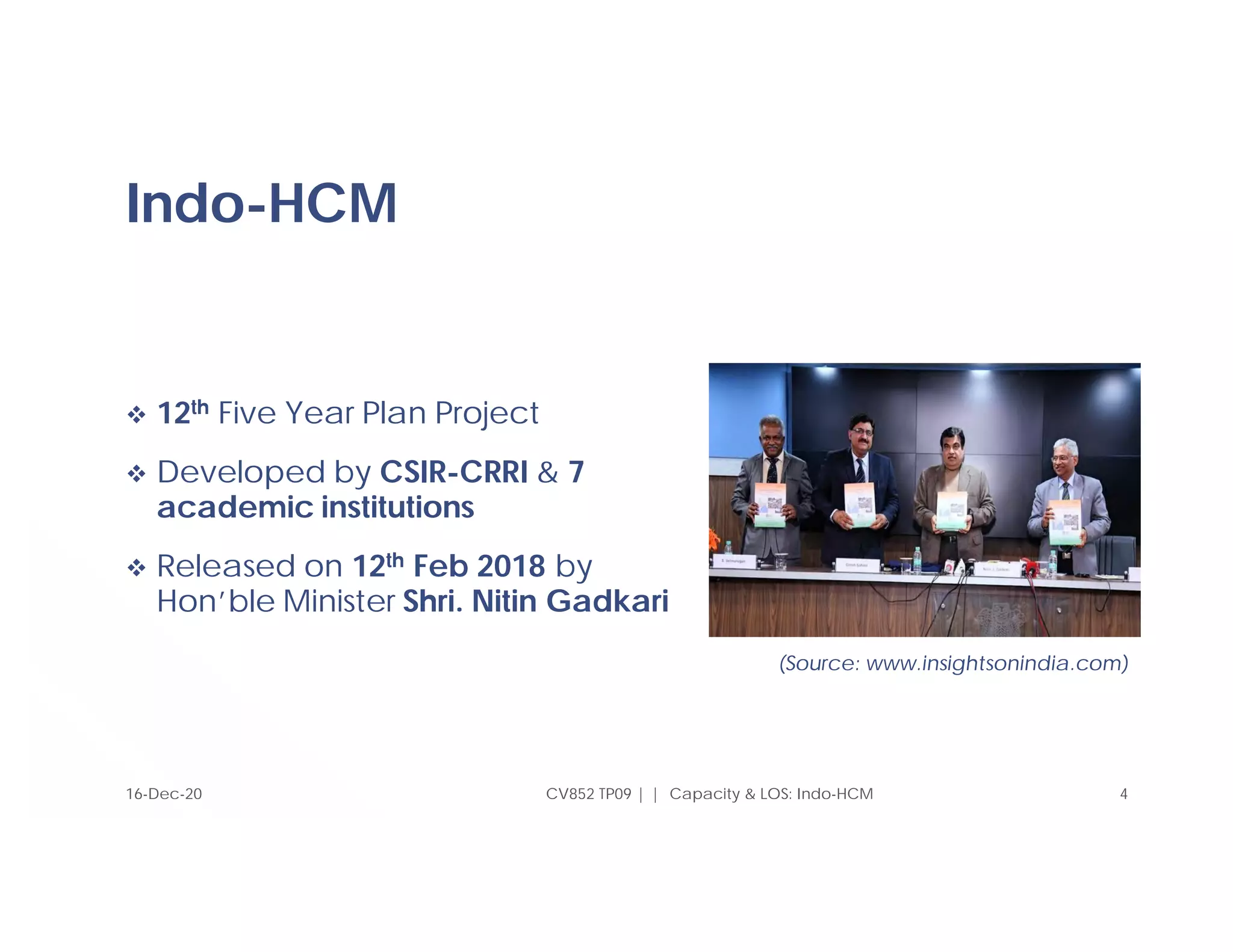 Indo-HCM
 12th Five Year Plan Project
 Developed by CSIR-CRRI & 7
academic institutions
 Released on 12th Feb 2018 by
Hon’ble Minister Shri. Nitin Gadkari
4
CV852 TP09 | | Capacity & LOS: Indo-HCM
(Source: www.insightsonindia.com)
16-Dec-20
 