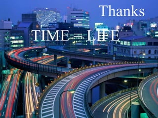 Thanks
TIME = LIFE
 
