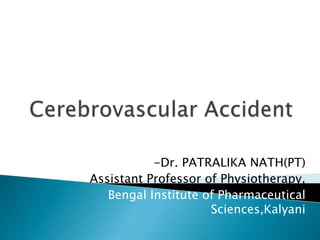 -Dr. PATRALIKA NATH(PT)
Assistant Professor of Physiotherapy,
Bengal Institute of Pharmaceutical
Sciences,Kalyani
 