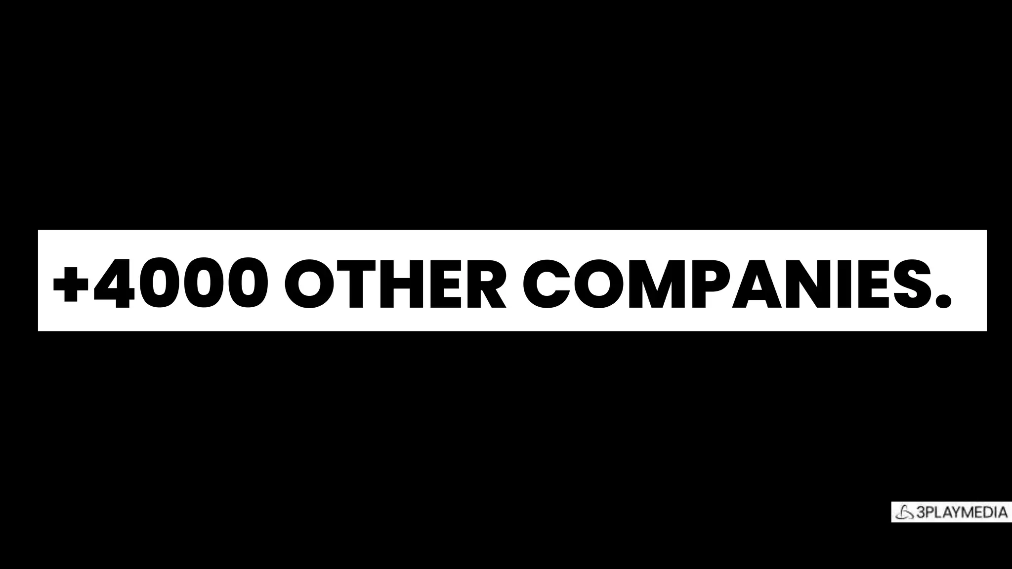 +4000 OTHER COMPANIES..
 