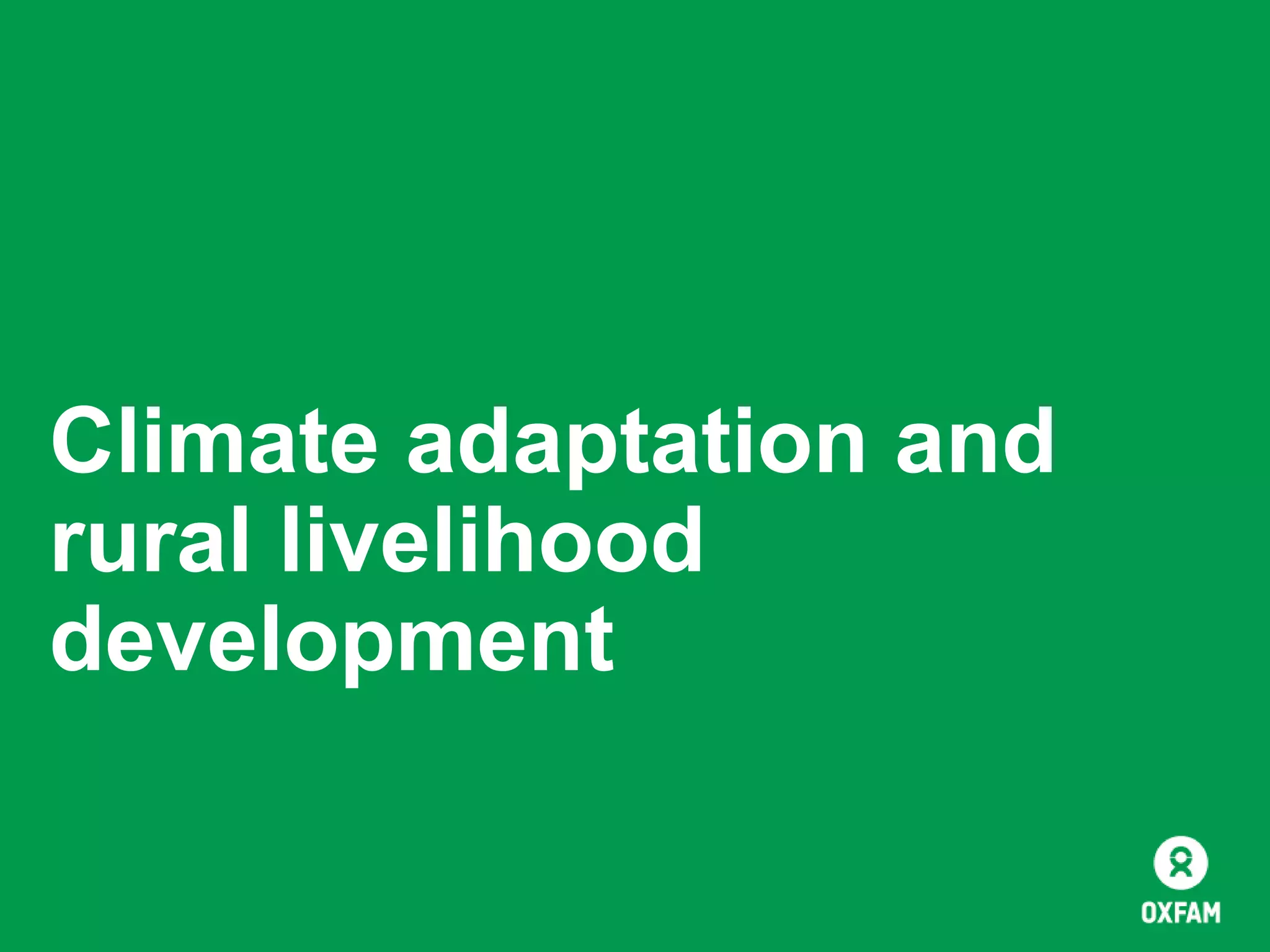 Climate adaptation and
rural livelihood
development

 