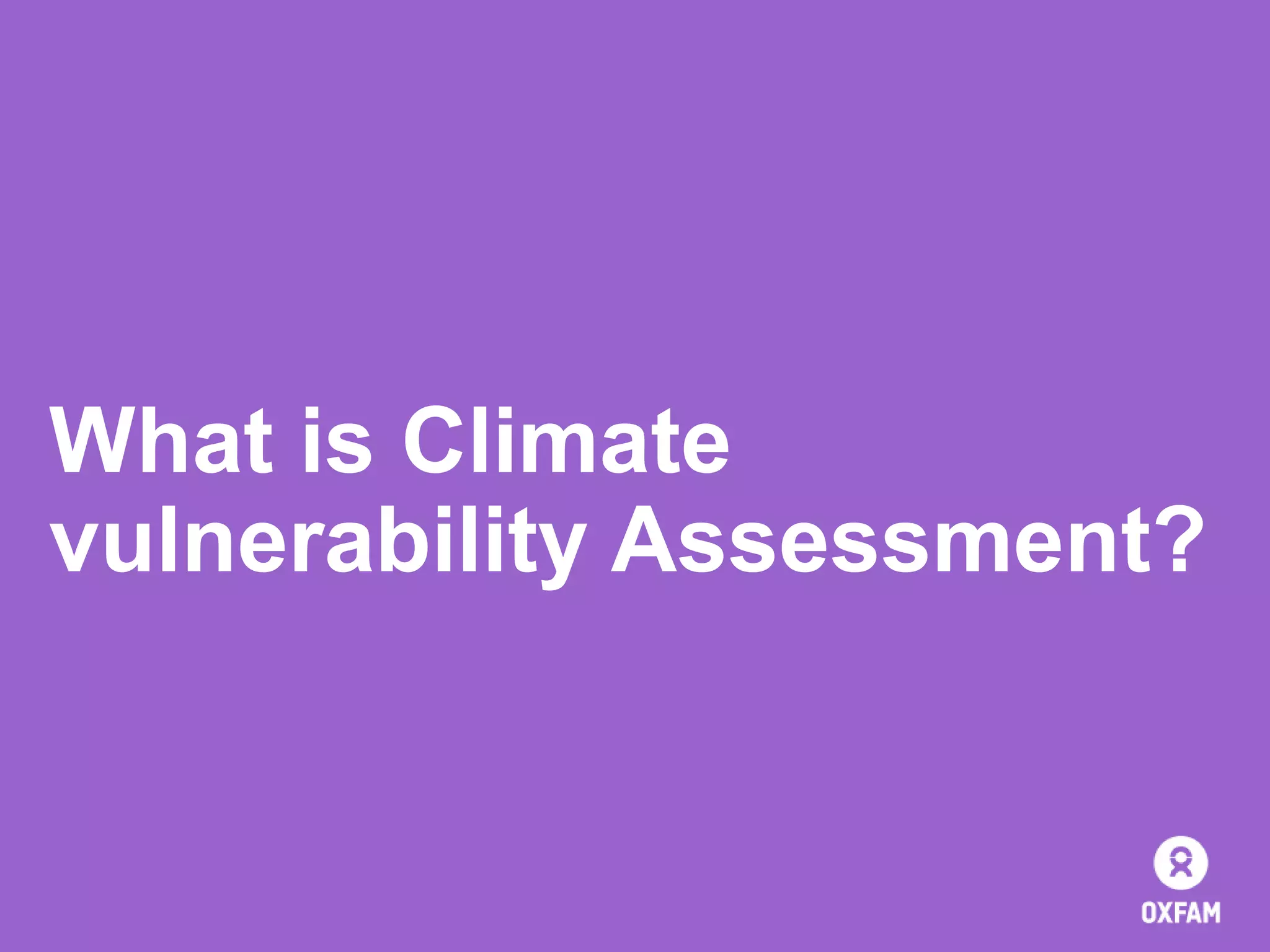 What is Climate
vulnerability Assessment?

 