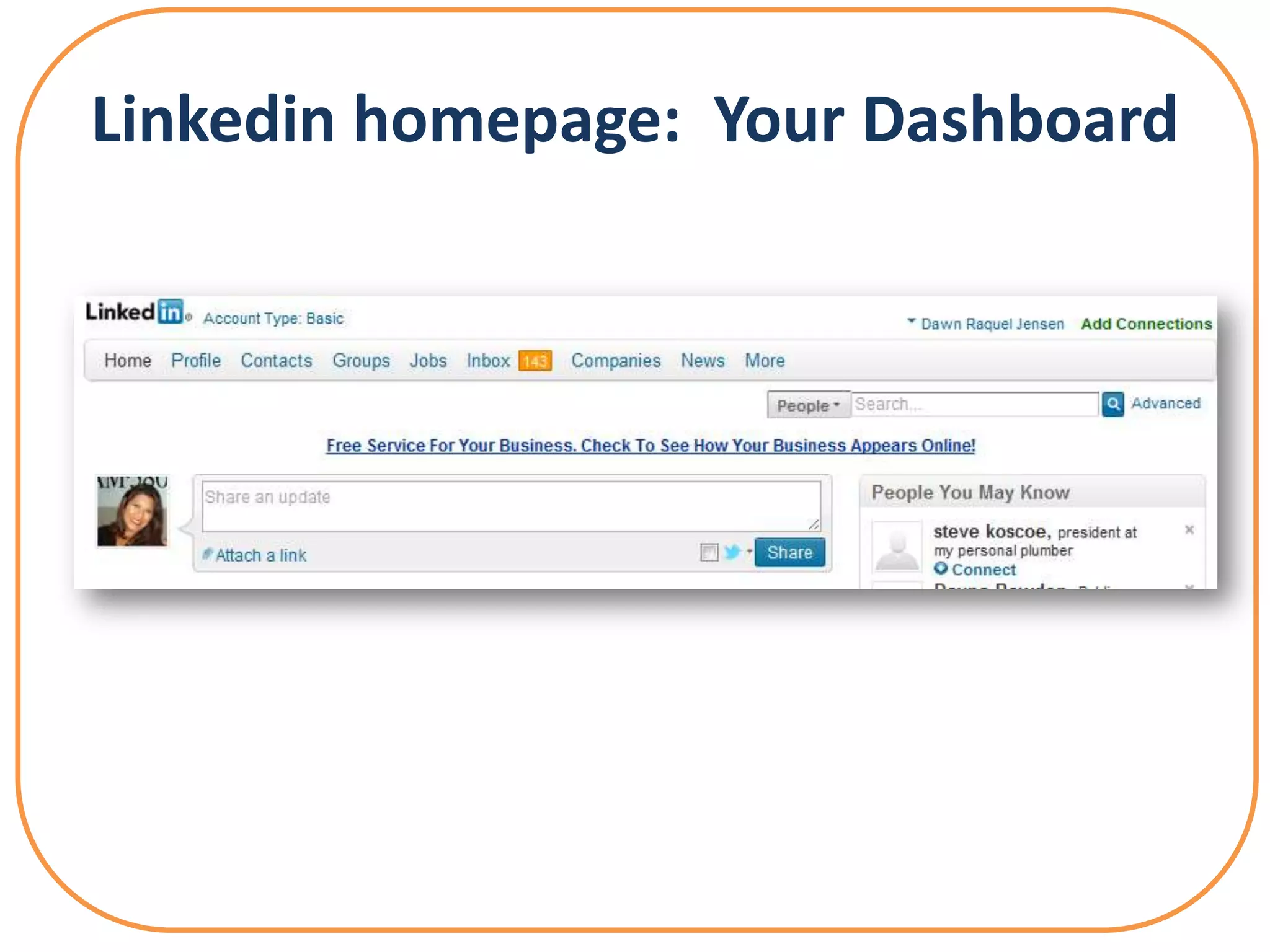 Linkedin homepage: Your Dashboard
 