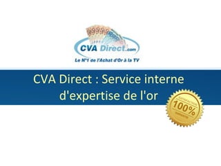 CVA Direct : Service interne d'expertise de l'or 