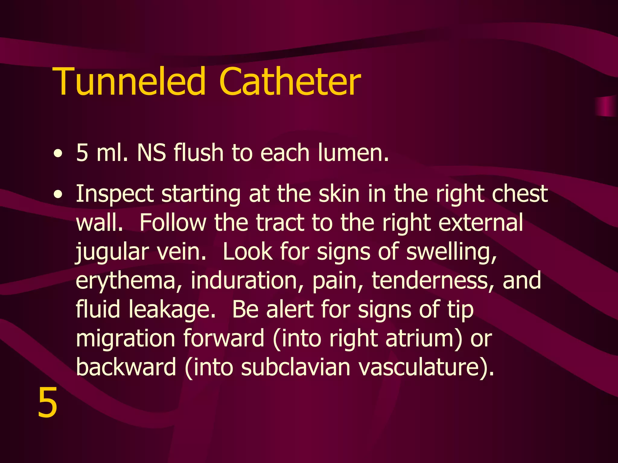 To ID the CVAD, Assess the Following: Implanted port or external catheter? Is the external catheter tunneled or not? Is the tip open-ended or valved (Groshong)? How many ports/lumens?  Is the catheter designed and intended for dialysis or apheresis? Where does the catheter enter the venous system? Where does the tip terminate? END 