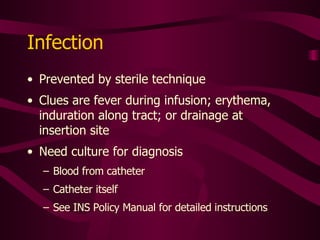 How to Draw Blood from Central Line for Culture Sample should be “what is sitting in the line” Draw 5-6 ml. From line and use that for the sample; DO NOT flush and discard first If also drawing other labs,  draw central line culture first See INS Policy Manual for detailed instructions 