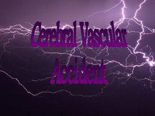 Cerebral Vascular Accident 