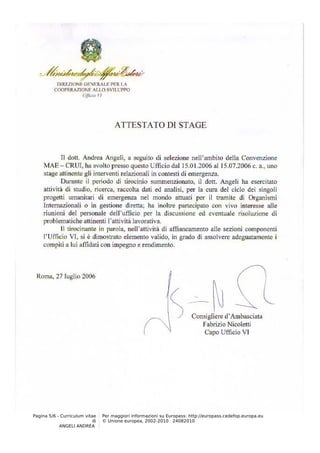 Pagina 5/6 - Curriculum vitae    Per maggiori informazioni su Europass: http://europass.cedefop.europa.eu
                            di   © Unione europea, 2002-2010 24082010
            ANGELI ANDREA
 