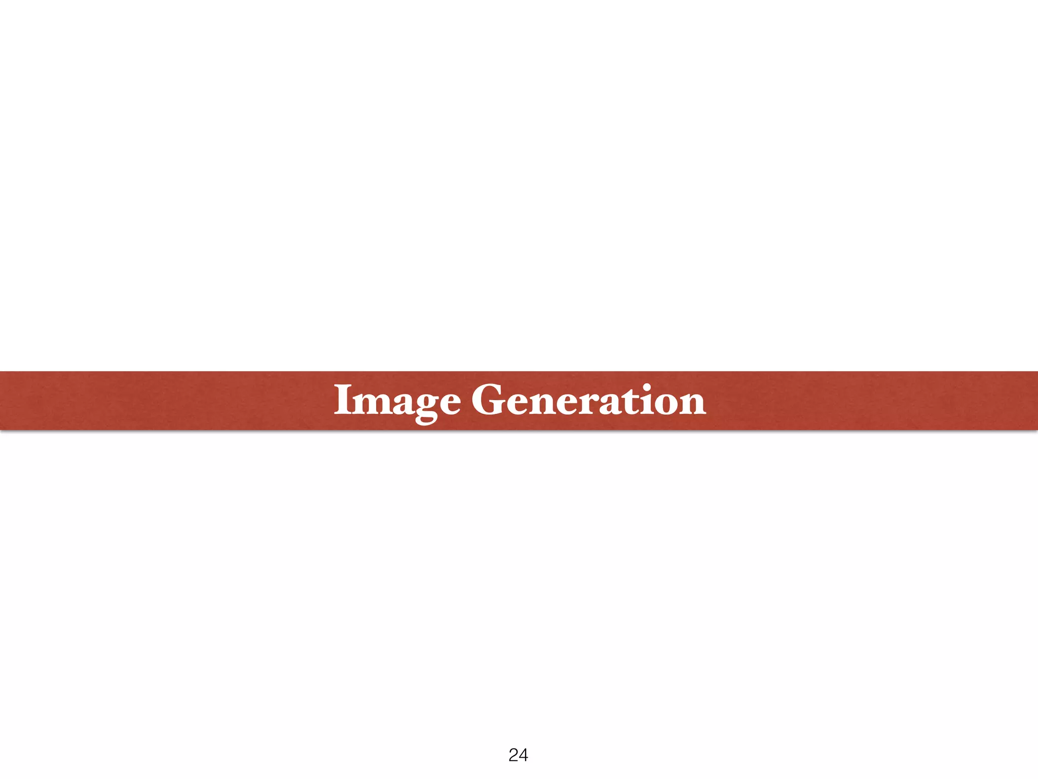 Image Generation
24
 