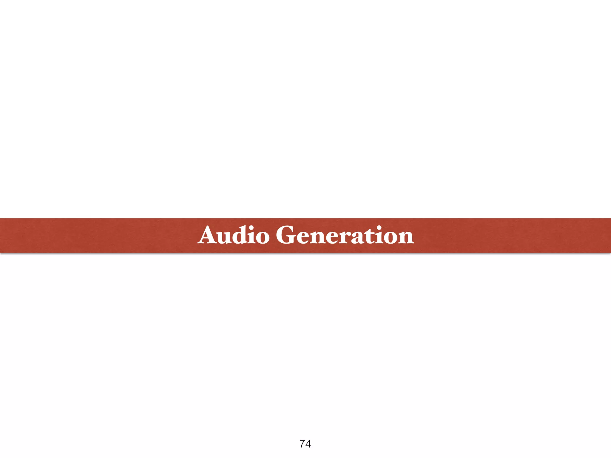 Audio Generation
74
 