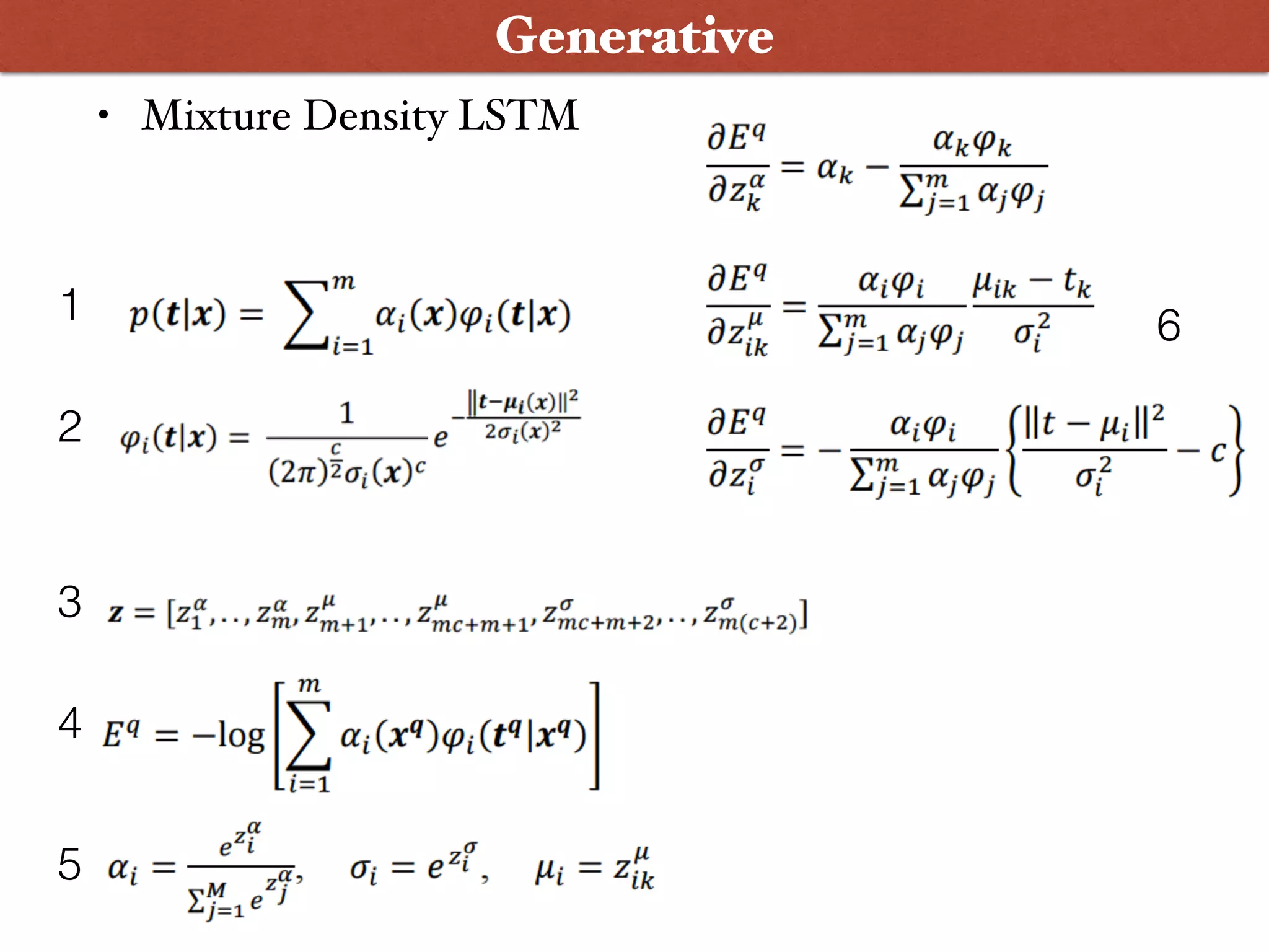 • Mixture Density LSTM
Generative
1
2
3
4
5
6
 